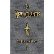 The New Atlantis by Bacon, Francis, 9781603863360