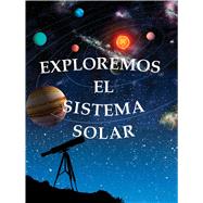 Exploremos el Sistema Solar / Exploring the Solar System by Tourville, Amanda Doering, 9781627173360