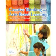Creative Thinking and Arts-Based Learning Preschool Through Fourth Grade by Isenberg, Joan Packer; Jalongo, Mary Renck, 9780132853361