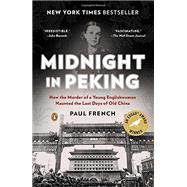Midnight in Peking How the Murder of a Young Englishwoman Haunted the Last Days of Old China by French, Paul, 9780143123361
