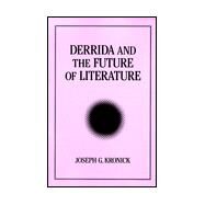 Derrida and the Future of Literature by Kronick, Joseph G., 9780791443361