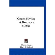 Count Silvius : A Romance (1882) by Horn, Georg; Safford, Mary J., 9781120183361