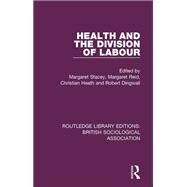 Health and the Division of Labour by Stacey, Margaret; Reid, Margaret; Heath, Christian; Dingwall, Robert, 9781138483361