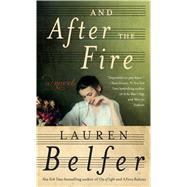 And After the Fire by Belfer, Lauren, 9781410493361