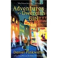 Adventures of a Dwergish Girl by Pinkwater, Daniel, 9781616963361