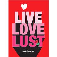 Live, Love, Lust by Cayman, Sadie, 9781627783361