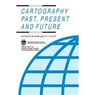 Cartography Past, Present, and Future - a Festschrift for F. J. Ormeling : Published on Behalf of the International Cartographic Association by Rhind, David W.; Taylor, D. R. F., 9781851663361