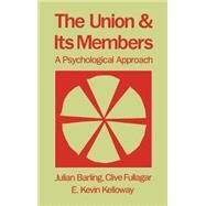 The Union and Its Members A Psychological Approach by Barling, Julian; Fullagar, Clive; Kelloway, K. Kevin, 9780195073362