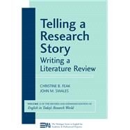 Telling a Research Story, Writing a Literature Review: English in Today's Research World by Feak, Christine B., 9780472033362
