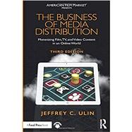 The Business of Media Distribution by Ulin, Jeffrey C., 9780815353362