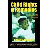 Child Rights and Remedies : How the U. S. Legal System Affects Children by Fellmeth, Robert C., 9780932863362