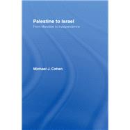 Palestine to Israel: From Mandate to Independence by Cohen,Michael J., 9781138163362