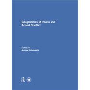 Geographies of Peace and Armed Conflict by Kobayashi; Audrey, 9781138853362