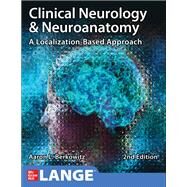 Clinical Neurology and Neuroanatomy: A Localization-Based Approach, Second Edition by Aaron L. Berkowitz, 9781260453362