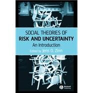 Social Theories of Risk and Uncertainty An Introduction by Zinn, Jens O., 9781405153362