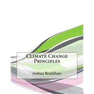 Climate Change Principles by Bradshaw, Joshua E.; London College of Information Technology, 9781508663362