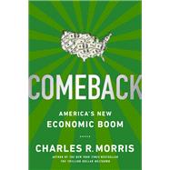 Comeback America's New Economic Boom by Morris, Charles R., 9781610393362