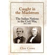 Caught in the Maelstrom by Crowe, Clint, 9781611213362