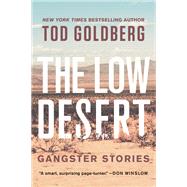 The Low Desert Gangster Stories by Goldberg, Tod, 9781640093362