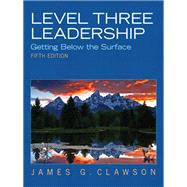 Level Three Leadership: Getting Below the Surface by James G. Clawson, 9780131393363
