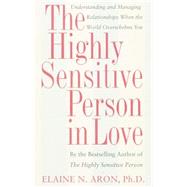 The Highly Sensitive Person in Love by ARON, ELAINE N. PHD, 9780767903363