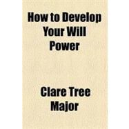 How to Develop Your Will Power by Major, Clare Tree, 9781459083363