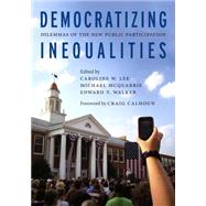 Democratizing Inequalities by Lee, Caroline W.; McQuarrie, Michael; Walker, Edward T.; Calhoun, Craig, 9781479883363