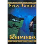 The Bonemender by Bennett, Holly, 9781551433363