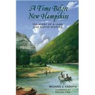 A Time Before New Hampshire by Caduto, Michael J., 9781584653363