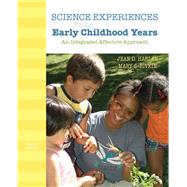 Science Experiences for the  Early Childhood Years An Integrated Affective Approach by Harlan, Jean D.; Rivkin, Mary S., 9780132373364