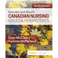 Ross-kerr and Wood's Canadian Nursing Issues & Perspectives by Mccleary, Lynn; Mcparland, Tammie, 9780323683364