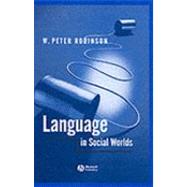 Language in Social Worlds by Robinson, W. Peter, 9780631193364