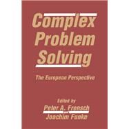 Complex Problem Solving: The European Perspective by Frensch; Peter A., 9780805813364