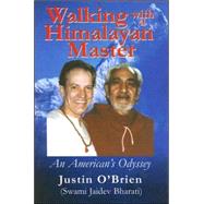 Walking With the Himalayan Master: An American's Odyssey by Obrien, Justin, 9780936663364