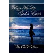 From My Lips to God's Ears by Walker, Mary Ann; Walker, Edith Jean, 9781441533364
