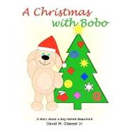 A Christmas With Bobo by Glaeser, David M., Jr., 9781453723364