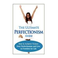 The Ultimate Perfectionism Guide by Minty, Jessica, 9781502463364