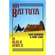 Ibn Battuta In Black Africa by Battuta, Ibn; Hamdun, Said; King, Noel, 9781558763364