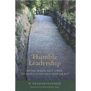 Humble Leadership Being Radically Open to God's Guidance and Grace by Standish, N. Graham, 9781566993364