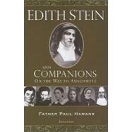 Edith Stein and Companions On the Way to Auschwitz by Hamans, Paul; Van Den Berg, M. Regina; McInerny, Ralph M., 9781586173364