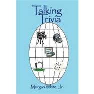 Talking Trivia by White, Morgan, Jr., 9781593933364