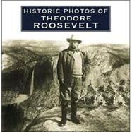 Historic Photos of Theodore Roosevelt by Cordery, Stacy A., 9781596523364