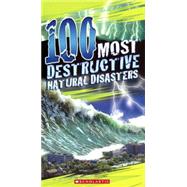 100 Most Destructive Natural Disasters Ever by Claybourne, Anna, 9780606363365