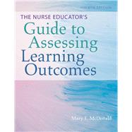 The Nurse Educator's Guide to Assessing Learning Outcomes by McDonald, Mary E., 9781284113365