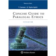 CONCISE GUIDE TO PARALEGAL ETHICS by Cannon, Therese A.; Aytch, Sybil Taylor, 9781454873365