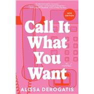 Call It What You Want by Alissa DeRogatis, 9781464223365