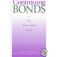 Continuing Bonds: New Understandings of Grief by Klass,Dennis;Klass,Dennis, 9781560323365