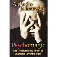 Psychomagic by Jodorowsky, Alejandro, 9781594773365
