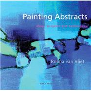 Painting Abstracts Ideas, Projects and Techniques by Van Vliet, Rolina, 9781844483365