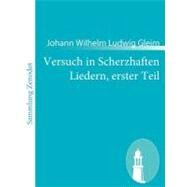 Versuch in Scherzhaften Liedern, Erster Teil by Gleim, Johann Wilhelm Ludwig, 9783843053365